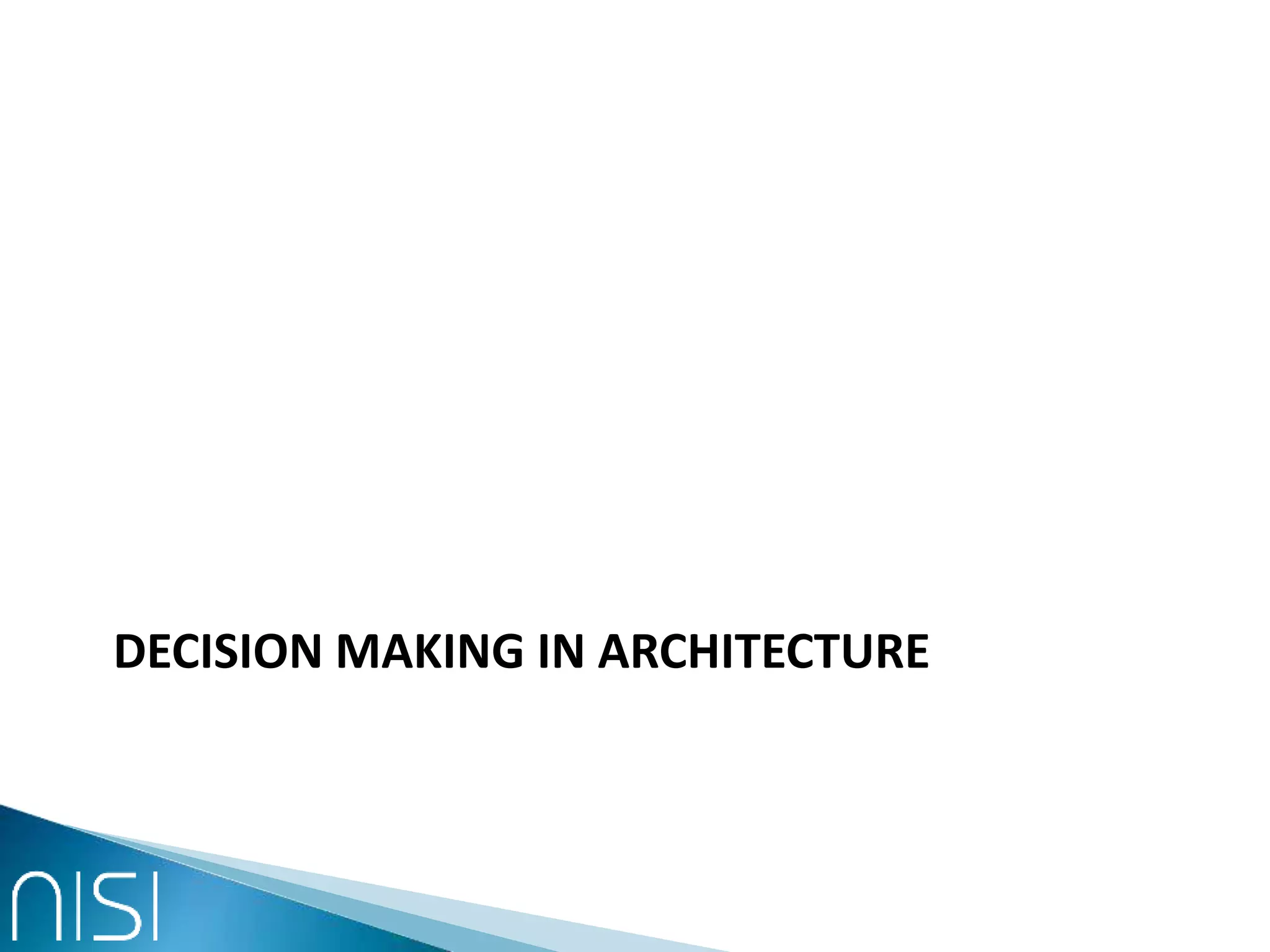 DECISION MAKING IN ARCHITECTURE
 