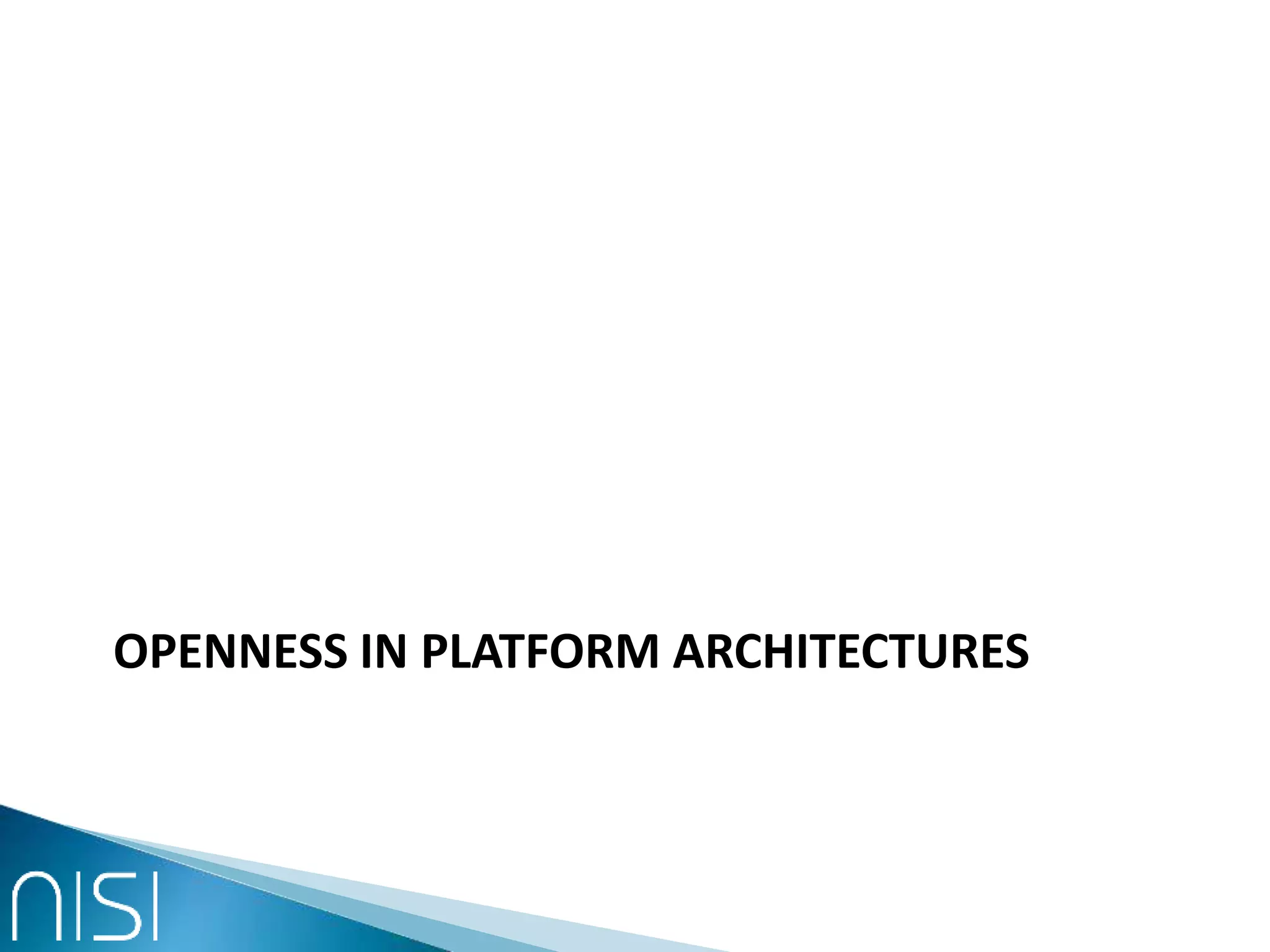 OPENNESS IN PLATFORM ARCHITECTURES
 