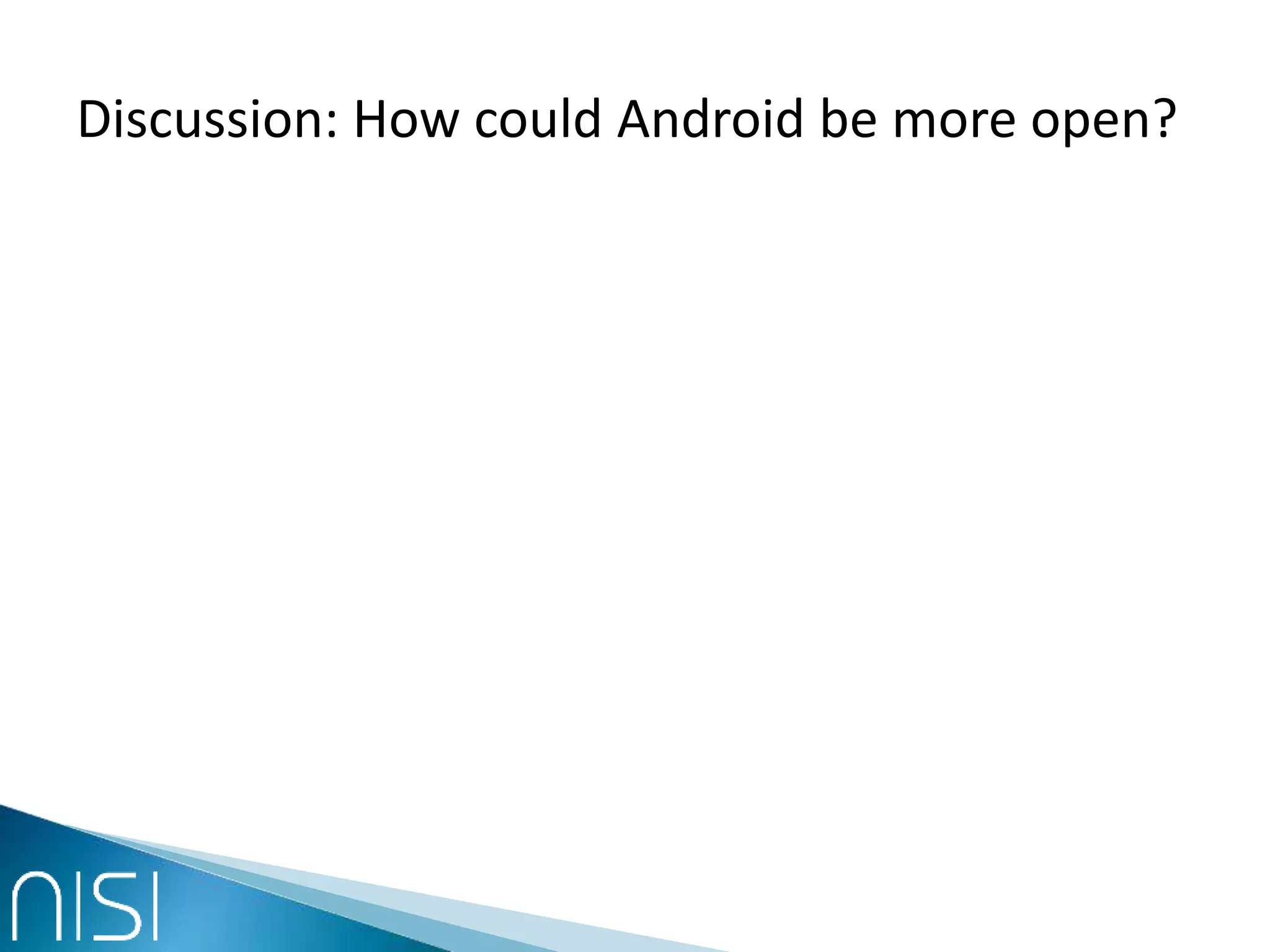 Discussion: How could Android be more open?
 