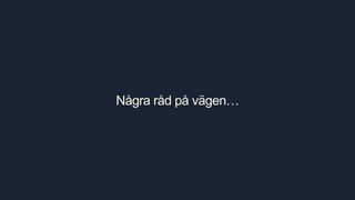 Några råd på vägen… 
 