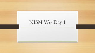 NISM VA- Day 1
 