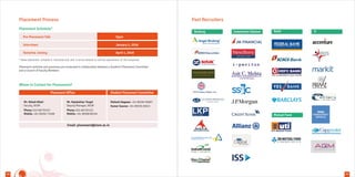 Placement Schedule*
Mr. Nitesh Bhati
Faculty, NISM
Phone: 022-66735107
Mobile: +91-99204 73408
Mr. Rajshekhar Torgal
Deputy Manager, NISM
Phone: 022-66735125
Mobile: +91-99308 80194
Mahesh Nagwan: +91-80184 66097
Kumar Gaurav: +91-99530 26915
Placement Process
Whom to Contact for Placements?
Pre-Placement Talk Open
Interviews January 1, 2016
Tentative Joining April 1, 2016
* Above placement schedule is indicative only and it can be tailored to suit the requirement of the companies
Placement activities and processes are conducted in collaboration between a Student's Placement Committee
and a Council of Faculty Members
Past Recruiters
Broking Investment Advisor IT
Email: placement@nism.ac.in
Placement Office Student Placement Committee
Canara Bank Securities Ltd
A SUBSIDIARY OF CANARA BANK
Bank
Mutual Fund
2019
 