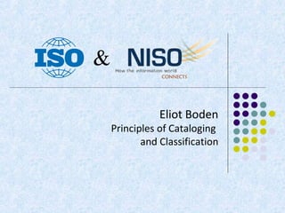 &
               CONNECTS




               Eliot Boden
    Principles of Cataloging
           and Classification
 