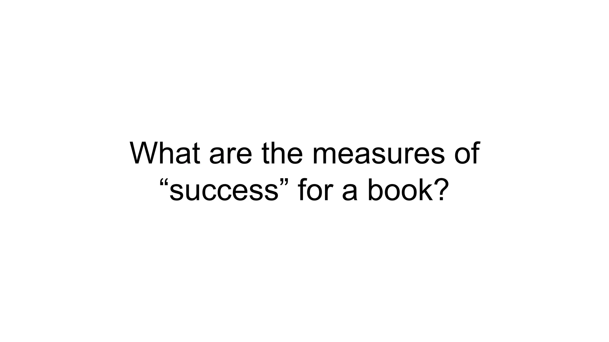 What are the measures of
“success” for a book?
 