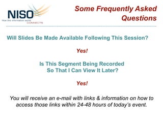 Some Frequently Asked
Questions
Will Slides Be Made Available Following This Session?
Yes!
Is This Segment Being Recorded
...