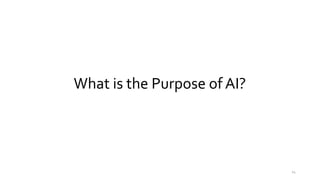 What is the Purpose of AI?
14
 