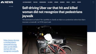 https://www.nbcnew
s.com/tech/tech-
news/self-driving-
uber-car-hit-killed-
woman-did-not-
recognize-n1079281 91
 