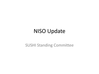 NISO Update
SUSHI Standing Committee
 
