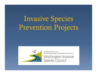 Invasive Species
Prevention Projects
 