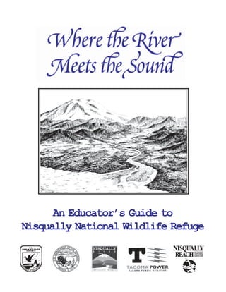 An Educator’s Guide to
Nisqually National Wildlife Refuge
 