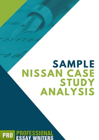SAMPLE
NISSAN CASE
STUDY
ANALYSIS
 