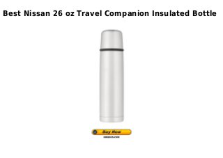 Best Nissan 26 oz Travel Companion Insulated Bottle
 