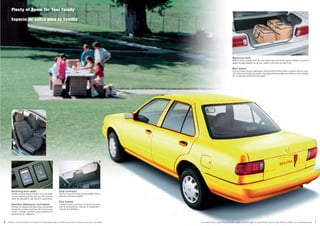 Las características y especificaciones están sujetas a cambios según los requerimientos del mercado. Sírvase consultar a su concesionario local. 76 Features and specifications are subject to change depending on market requirements. Please consult your local dealer.
Spacious trunk
With its clean, straight lines, this car makes the most of the space available. You’ll find
ample storage capacity for all your needs in the easy-to-load trunk.
Baúl amplio
Con sus líneas rectas y depuradas, este automóvil ofrece todo el espacio que se nece-
sita. Usted encontrará una amplia capacidad de almacenaje para todas sus necesidades
en un baúl que resulta fácil de cargar.
Plenty of Room for Your Family
Espacio de sobra para tu familia
Reclining front seats
Stretch out and drive in comfort. The front seats
can be reclined just the way you like and can
easily be adjusted to suit anyone’s preference.
Asientos delanteros reclinables
Estírese y conduzca cómodamente. Los asientos
delanteros pueden reclinarse de la forma que
desee y pueden ajustarse para satisfacer la
preferencia de cualquiera.
Dual sunvisors
Dual sunvisors for driver and passenger reduce
glare and enhance visibility.
Dos viseras
Las dos viseras, una para el conductor y otra
para el acompañante, reducen el resplandor y
mejoran la visibilidad.
 