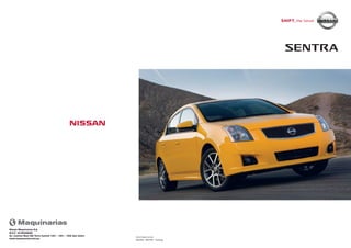 08/2009 - SENTRA - Catálogo
www.nissan.com.pe
Nissan Maquinarias S.A.
R.U.C. 20160286068
Av. Camino Real 390 Torre Central 1401 - 1501 - 1502 San Isidro
www.maquinarias.com.pe
NISSAN SENTRA SE-R
 