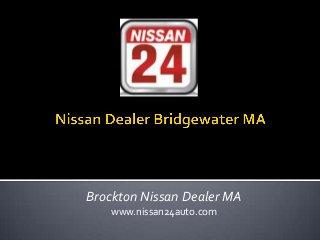 Brockton Nissan Dealer MA
www.nissan24auto.com
 