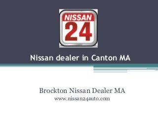 Nissan dealer in Canton MA
Brockton Nissan Dealer MA
www.nissan24auto.com
 
