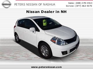 Sales: (888) 378-0910
PETERS NISSAN OF NASHUA         Service: (877) 462-5075

      Nissan Dealer in NH




         www.petersnissan.com
 