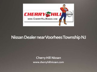 Cherry Hill Nissan
www.cherryhillnissan.com

 