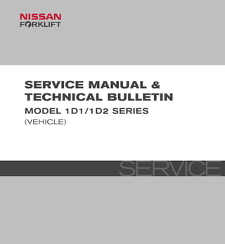 SERVICE MANUAL &
TECHNICAL BULLETIN
(VEHICLE)
MODEL 1D1/1D2 SERIES
 