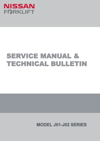 SERVICE MANUAL &
TECHNICAL BULLETIN
SERVICE MANUAL &
TECHNICAL BULLETIN
MODEL J01-J02 SERIES
SERVICE
MANUAL
TECHNICAL
BULLETIN
MODEL
DX
SERIES
 