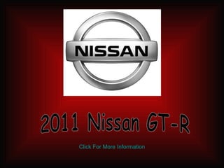 2011 Nissan GT-R Click For More Information 