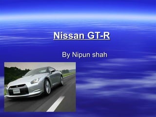 Nissan GT-R By Nipun shah 