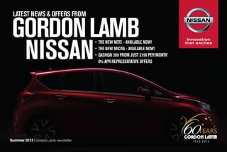 LATEST NEWS & OFFERS FROM

GORDON LAMB
NISSAN
NEW QASHQAI WINS
'WHAT CAR?' CAR OF
THE YEAR 2014

Winter 2014 | Gordon Lamb newsletter

 