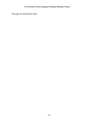 US Government Cloud Computing Technology Roadmap, Volume I
viii
This page left intentionally blank
 