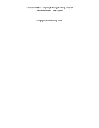 US Government Cloud Computing Technology Roadmap, Volume II
Useful Information for Cloud Adopters
This page left intentionally blank
 