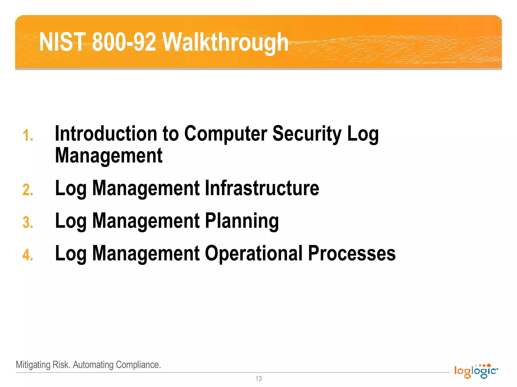 NIST 800-92 Walkthrough Introduction to Computer Security Log Management  Log Management Infrastructure Log Management Planning Log Management Operational Processes 