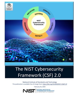 National Institute of Standards and Technology
This publication is available free of charge from: https://doi.org/10.6028/NIST.CSWP.29
February 26, 2024
The NIST Cybersecurity
Framework (CSF) 2.0
 