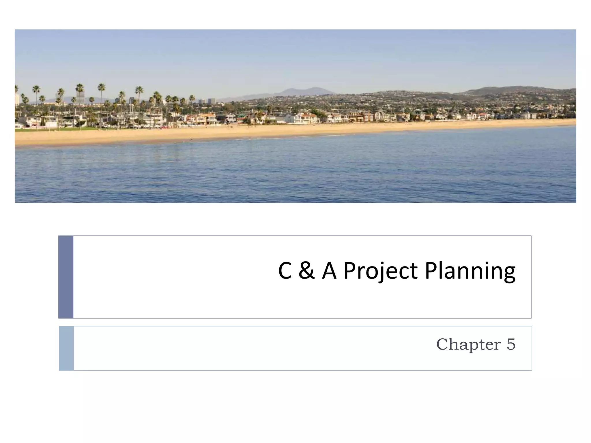 C & A Project Planning
Chapter 5
 