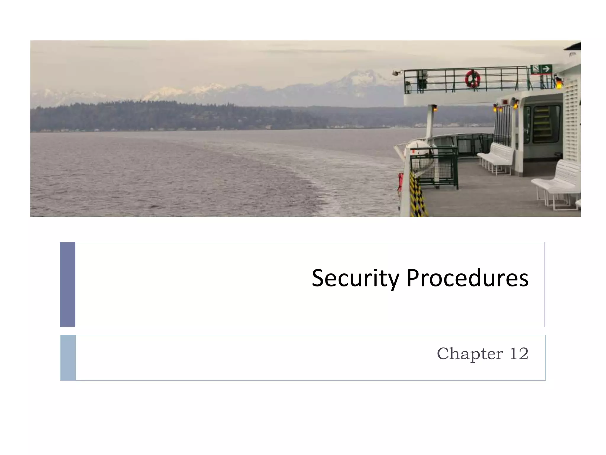 Security Procedures
Chapter 12
 