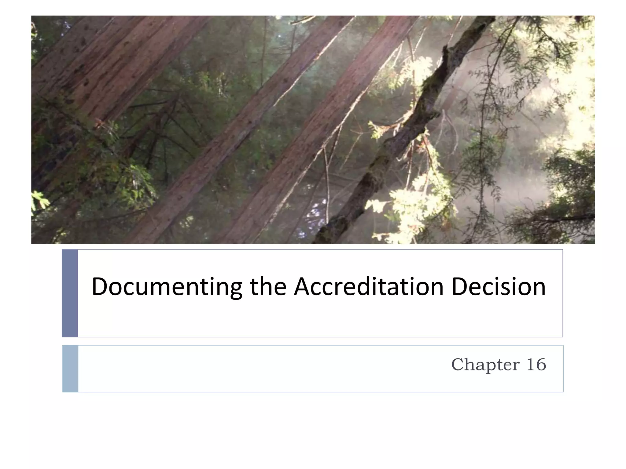 Documenting the Accreditation Decision
Chapter 16
 