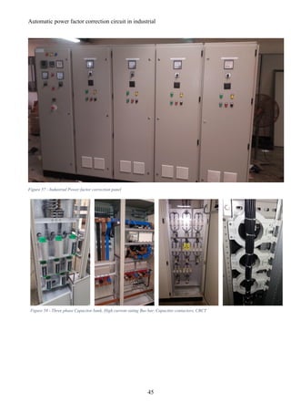 45
Automatic power factor correction circuit in industrial
Figure 57 - Industrial Power factor correction panel
Figure 58 - Three phase Capacitor bank, High current rating Bus bar, Capacitor contactors, CBCT
 