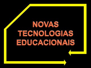 Marimar M. Stahl
PUC/Rio - Educação
NOVAS
TECNOLOGIAS
EDUCACIONAIS
 