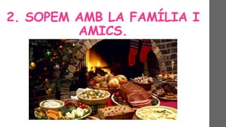 2. SOPEM AMB LA FAMÍLIA I
AMICS.
 