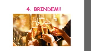 4. BRINDEM!!
 