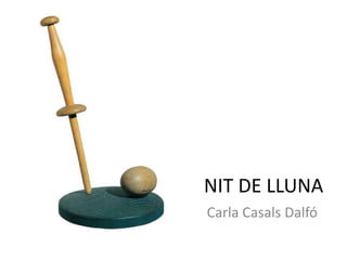 NIT DE LLUNA
Carla Casals Dalfó
 
