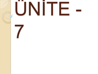 ÜNİTE -7 