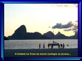 O futebol na Praia de Icaraí contagia os jovens… 