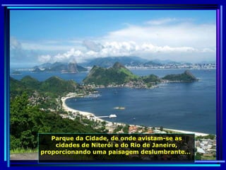 Parque da Cidade, de onde avistam-se as cidades de Niterói e do Rio de Janeiro, proporcionando uma paisagem deslumbrante…  