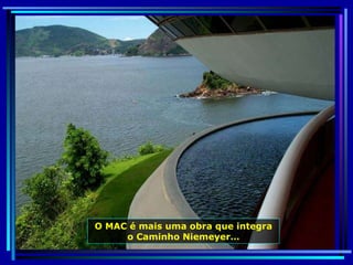 O MAC é mais uma obra que integra o Caminho Niemeyer … 