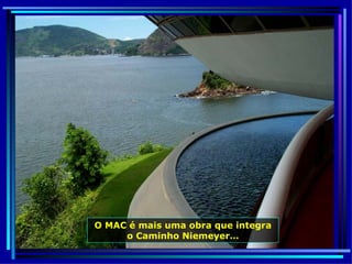 O MAC é mais uma obra que integra o Caminho Niemeyer … 