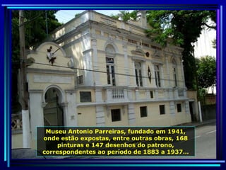 Museu Antonio Parreiras, fundado em 1941, onde estão expostas, entre outras obras, 168 pinturas e 147 desenhos do patrono, correspondentes ao período de 1883 a 1937… 