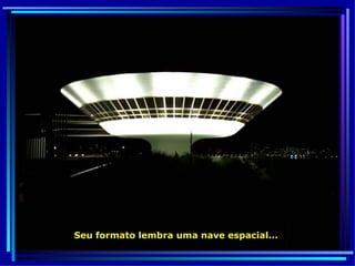 Seu formato lembra uma nave espacial...  