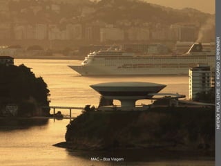 MAC – Boa Viagem NITERÓI  PELA  LENTE  DE  RICARDO  ZERRENNER 