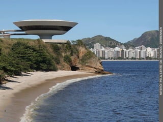 MAC – Boa Viagem
NITERÓIPELALENTEDERICARDOZERRENNER
 