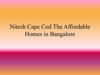 Nitesh Cape Cod The Affordable Homes in Bangalore 