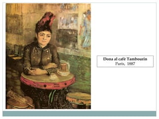 Dona al cafè Tambourin
París, 1887
 